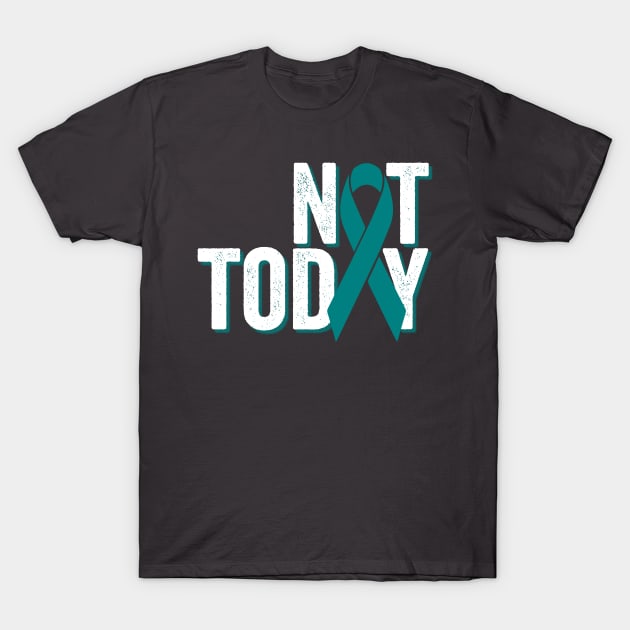 Not Today | Ovarian Cancer Warrior T-Shirt by jverdi28